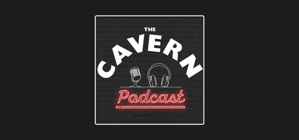 The Cavern Podcast Launches